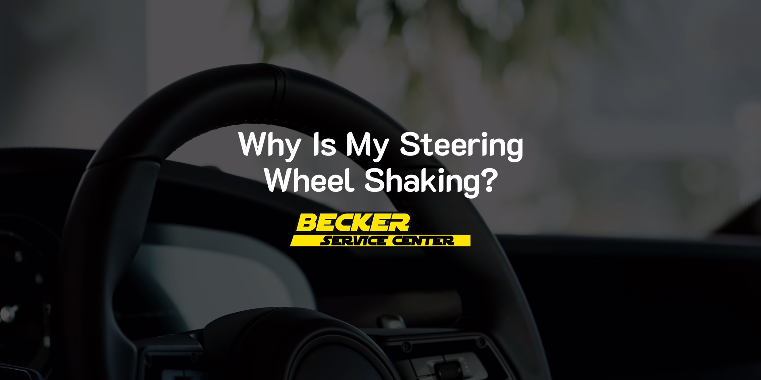 Why Is My Steering Wheel Shaking?